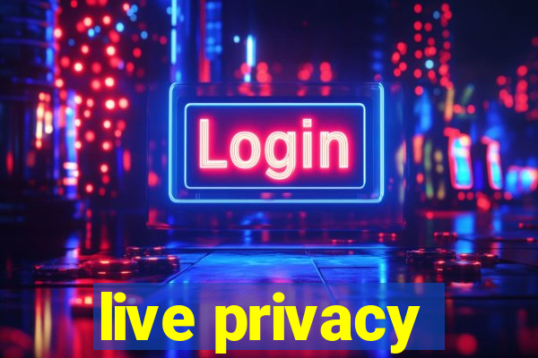 live privacy